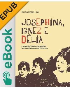 eBook - Josephina, Ignez e Délia: a literatura combativa das mulheres de letras no Brasil de fins do século XIX EPUB