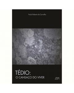 Tédio: o cansaço de viver