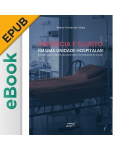 eBook - Urgência e sujeito numa unidade hospitalar: ensaios sobre a práxis da psicanálise na instituição de saúde EPUB