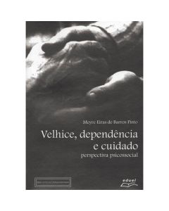 Velhice, dependência e cuidado perspectiva psicossocial